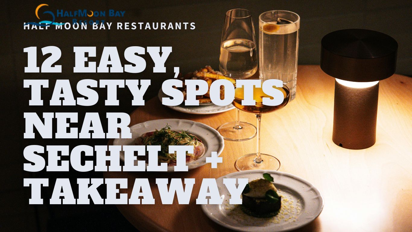 Where to Eat Near Halfmoon Bay & Sechelt: 12 Easy Spots (Plus Takeaway)