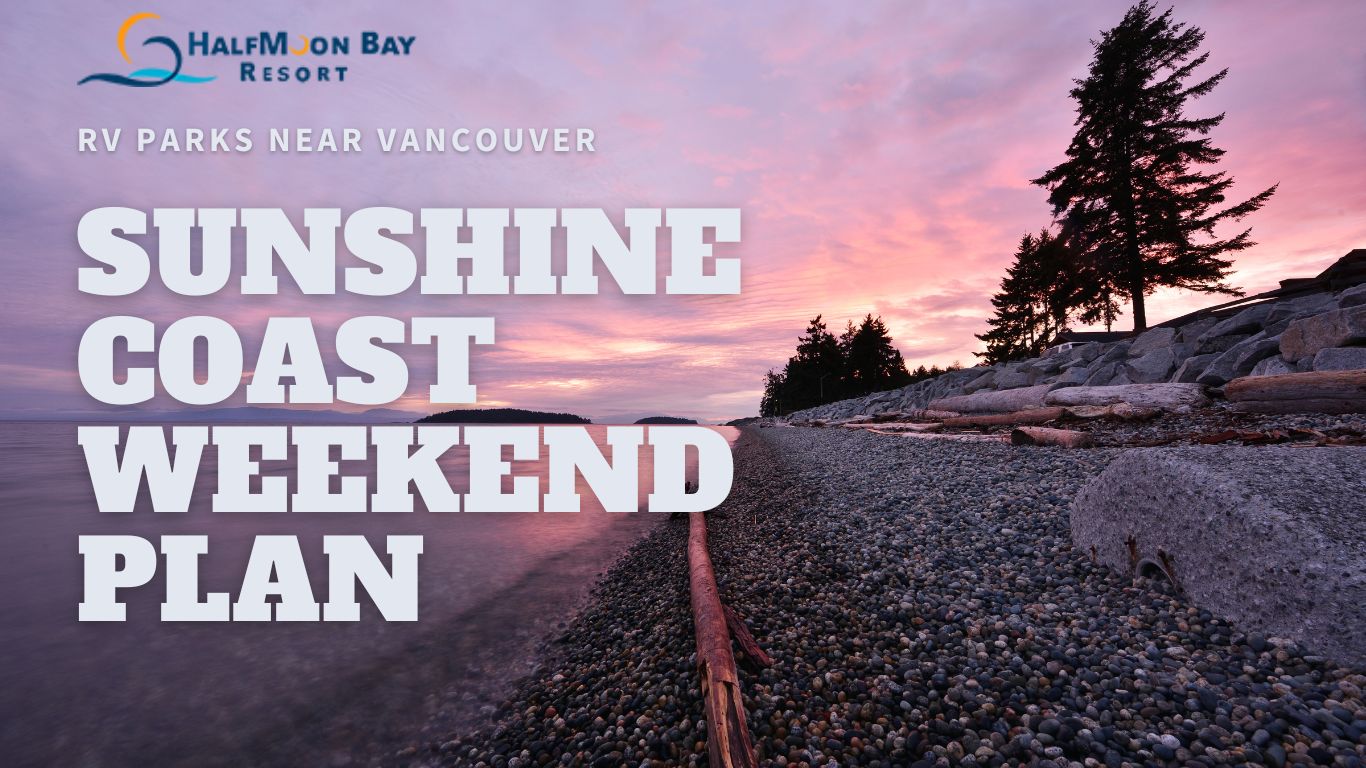 RV Parks Near Vancouver (That Don’t Feel Like the City): Sunshine Coast Weekend Plan